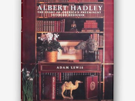 Albert Hadley - The Story of America s Preeminent Interior Designer Supply