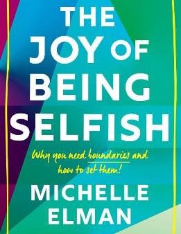 Michelle Elman: The Joy of Being Selfish [2021] hardback For Cheap